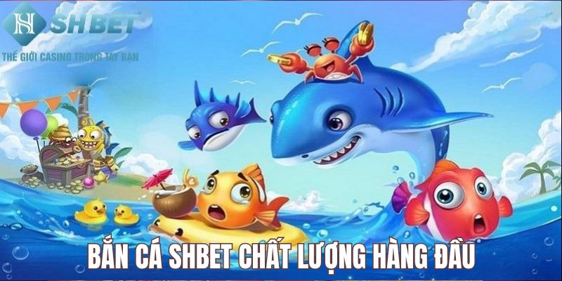 Bắn Cá SHBET - Chinh Phục Trò Chơi Từ 8 Sảnh Cược Đỉnh Cao