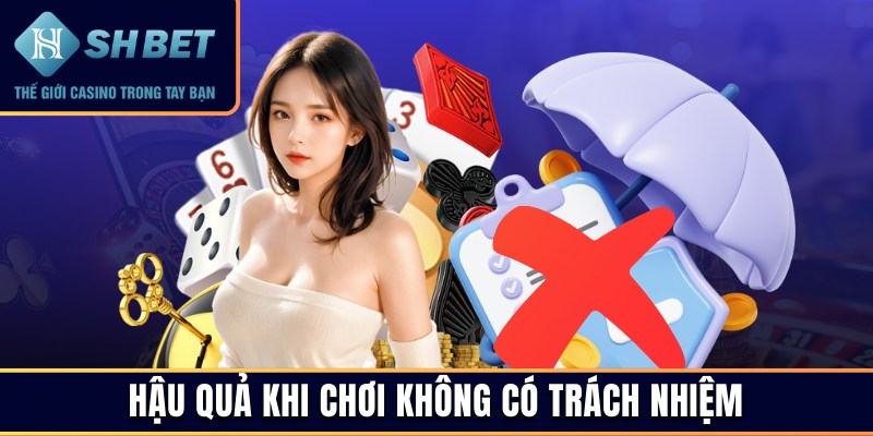 Nhiều hệ lụy sẽ xảy ra nếu người chơi không có trách nhiệm