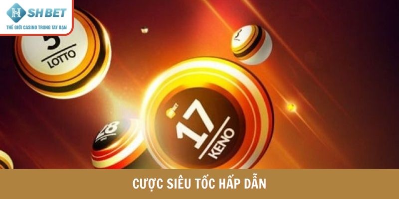 Cược siêu tốc hấp dẫn