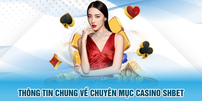 Casino SHBET Sảnh Chơi Đẳng Cấp Dành Cho Thành Viên