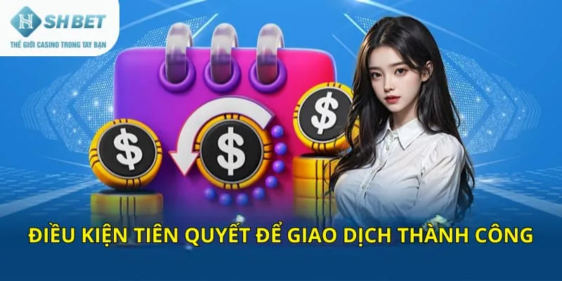 Điều kiện tiên quyết để giao dịch tại SHBET thành công