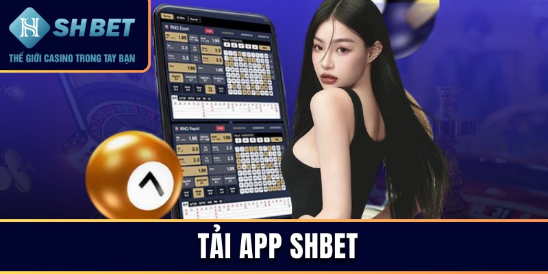 Tải App SHBET - Tốc Độ Mượt Mà, Bảo Mật Tuyệt Đối