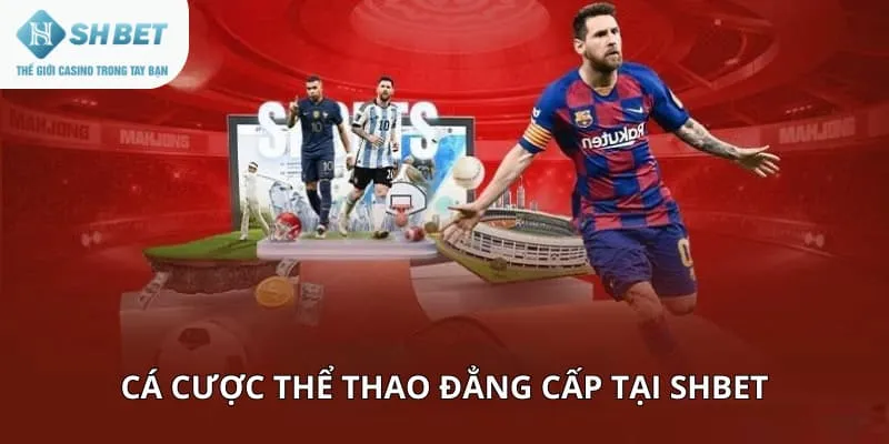 Cá cược thể thao đẳng cấp tại SHBET