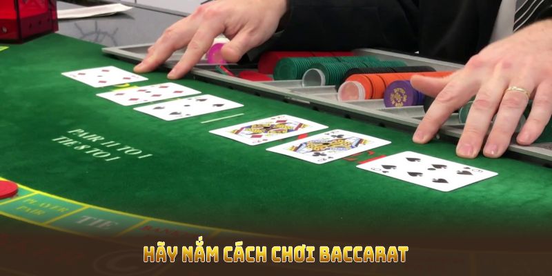 Hãy nắm cách chơi baccarat cơ bản để nâng cao cơ hội chiến thắng