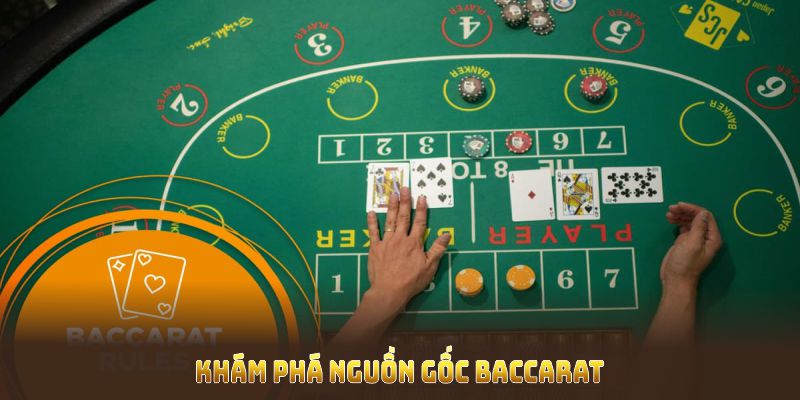 Khám phá nguồn gốc baccarat để nắm rõ lịch sử và sức hấp dẫn